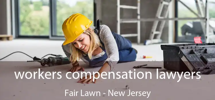 workers compensation lawyers Fair Lawn - New Jersey