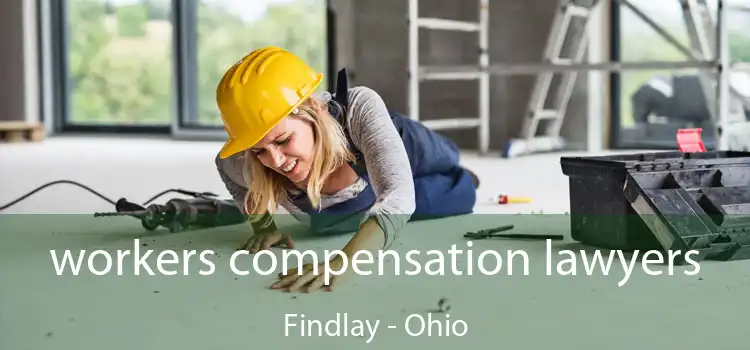 workers compensation lawyers Findlay - Ohio