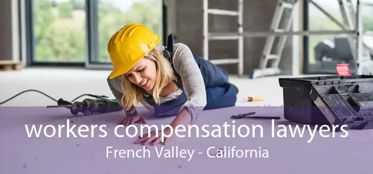 workers compensation lawyers French Valley - California