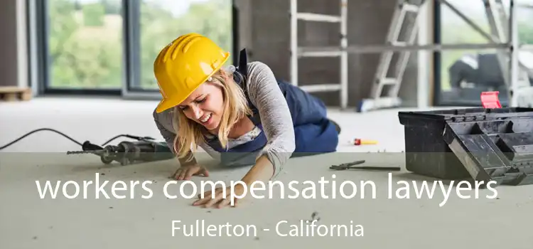 workers compensation lawyers Fullerton - California