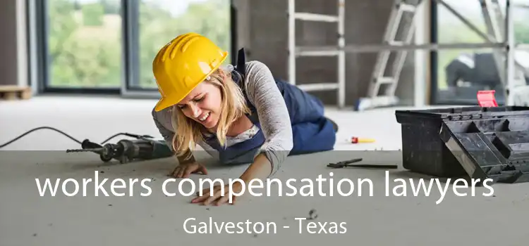 workers compensation lawyers Galveston - Texas