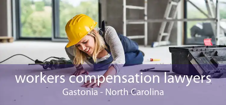 workers compensation lawyers Gastonia - North Carolina