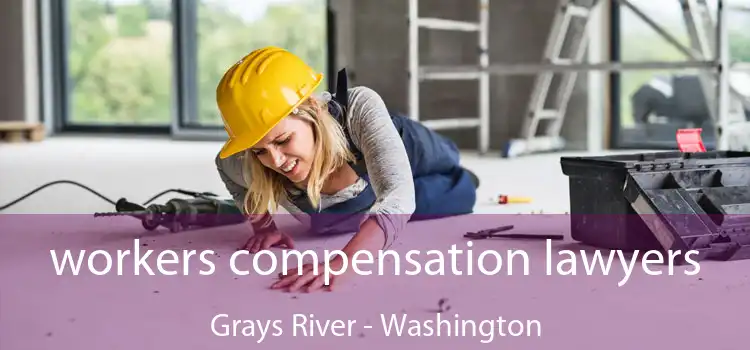 workers compensation lawyers Grays River - Washington