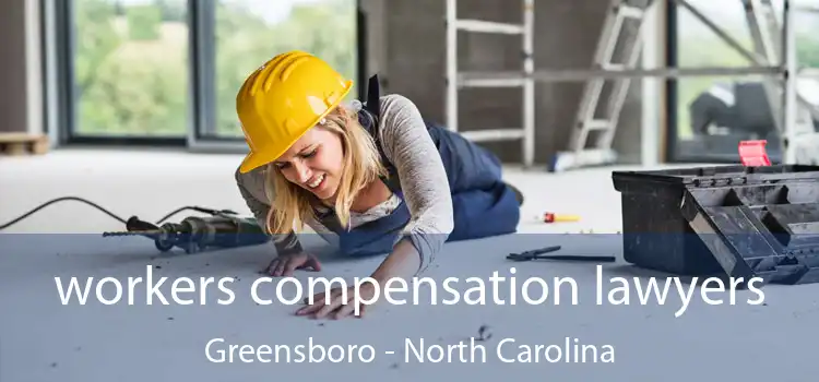 workers compensation lawyers Greensboro - North Carolina
