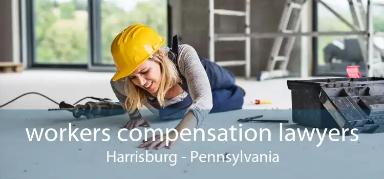 workers compensation lawyers Harrisburg - Pennsylvania