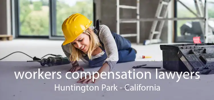 workers compensation lawyers Huntington Park - California