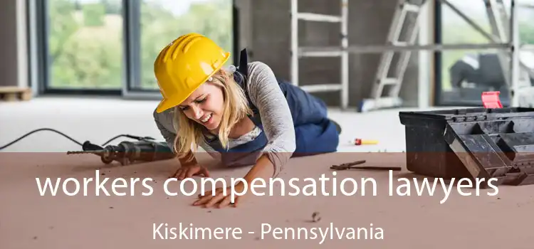 workers compensation lawyers Kiskimere - Pennsylvania