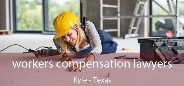 workers compensation lawyers Kyle - Texas
