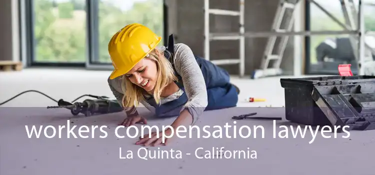 workers compensation lawyers La Quinta - California