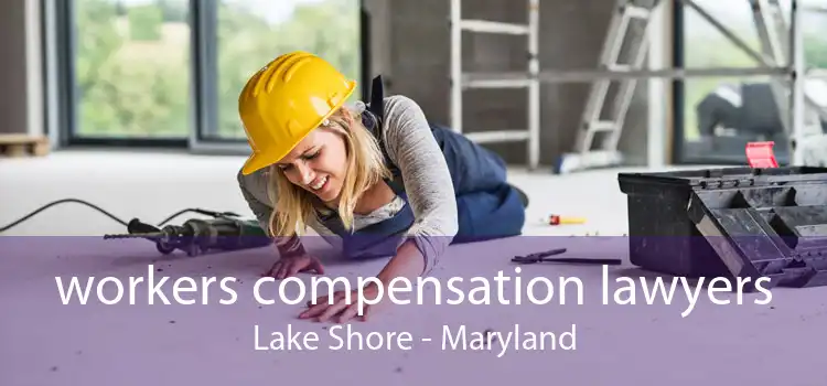 workers compensation lawyers Lake Shore - Maryland