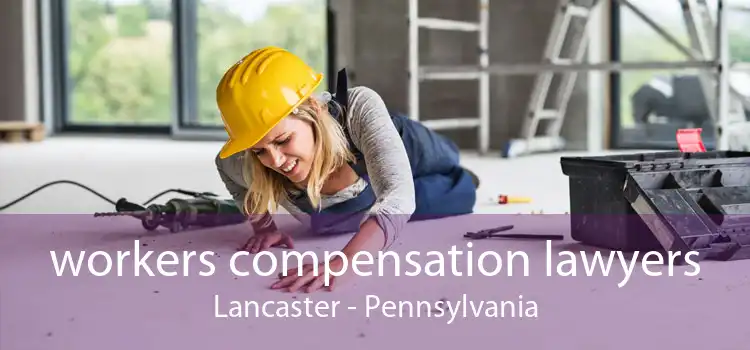 workers compensation lawyers Lancaster - Pennsylvania