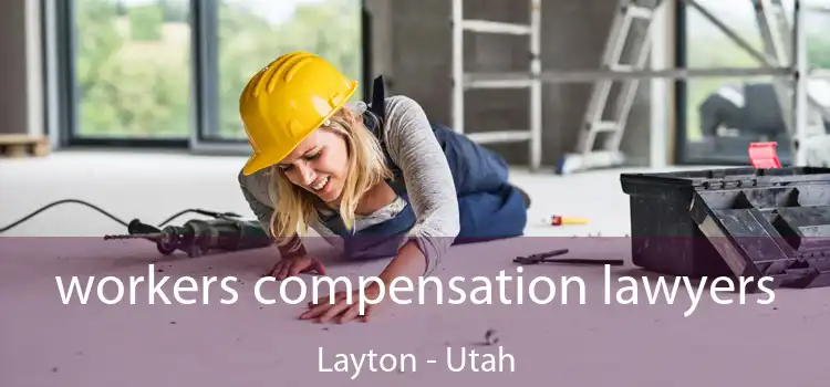 workers compensation lawyers Layton - Utah