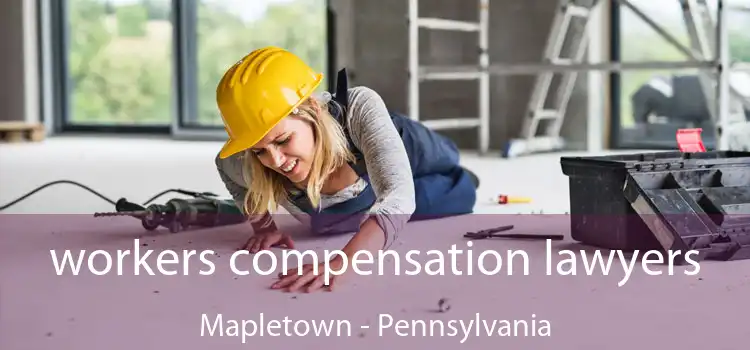 workers compensation lawyers Mapletown - Pennsylvania