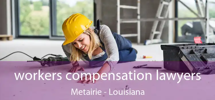 workers compensation lawyers Metairie - Louisiana