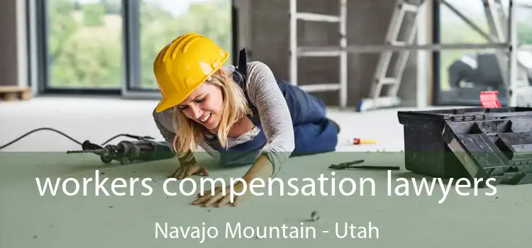 workers compensation lawyers Navajo Mountain - Utah