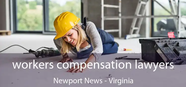 workers compensation lawyers Newport News - Virginia