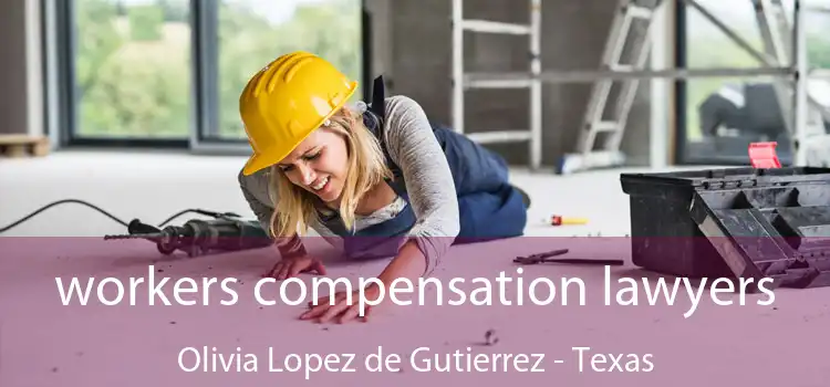 workers compensation lawyers Olivia Lopez de Gutierrez - Texas