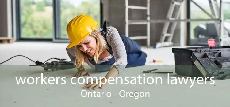 workers compensation lawyers Ontario - Oregon