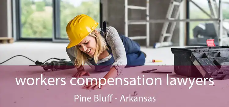 workers compensation lawyers Pine Bluff - Arkansas