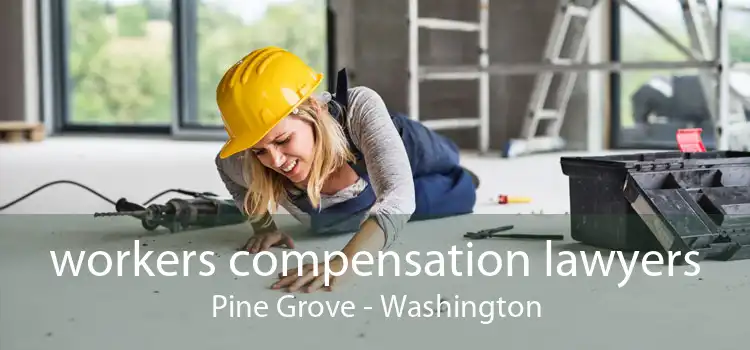 workers compensation lawyers Pine Grove - Washington