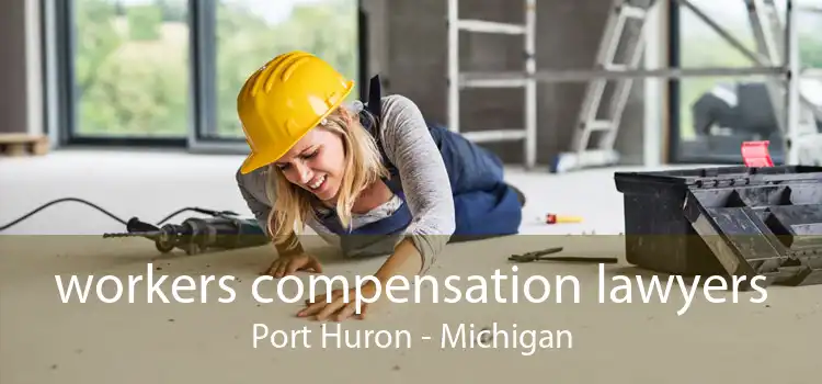 workers compensation lawyers Port Huron - Michigan
