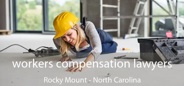 workers compensation lawyers Rocky Mount - North Carolina