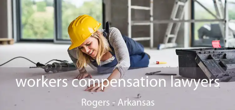 workers compensation lawyers Rogers - Arkansas