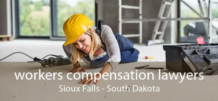 workers compensation lawyers Sioux Falls - South Dakota