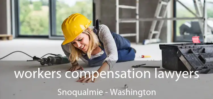 workers compensation lawyers Snoqualmie - Washington