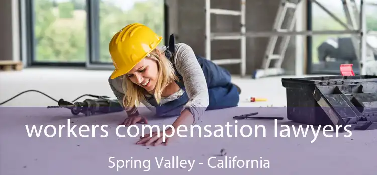 workers compensation lawyers Spring Valley - California