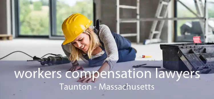 workers compensation lawyers Taunton - Massachusetts