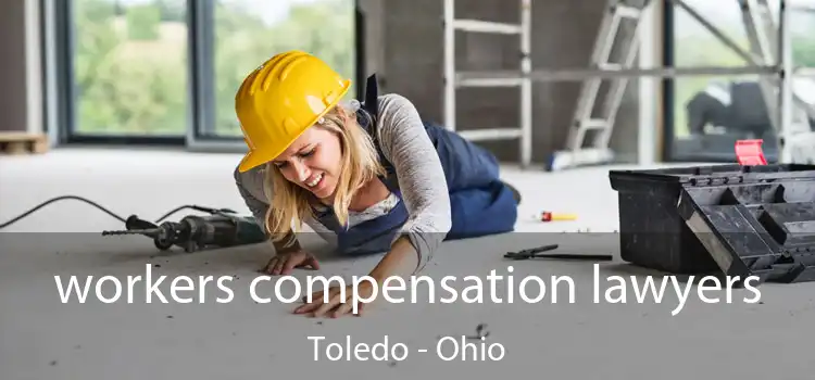 workers compensation lawyers Toledo - Ohio