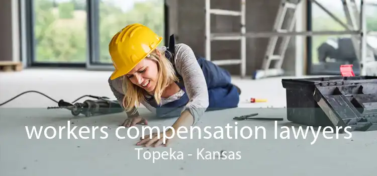 workers compensation lawyers Topeka - Kansas