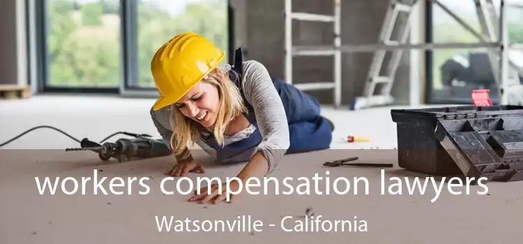 workers compensation lawyers Watsonville - California