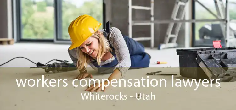 workers compensation lawyers Whiterocks - Utah