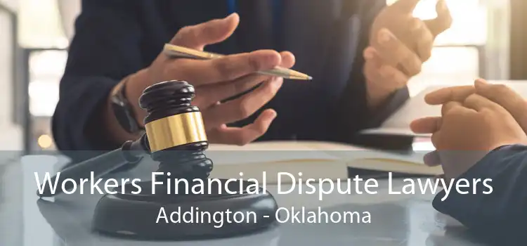 Workers Financial Dispute Lawyers Addington - Oklahoma