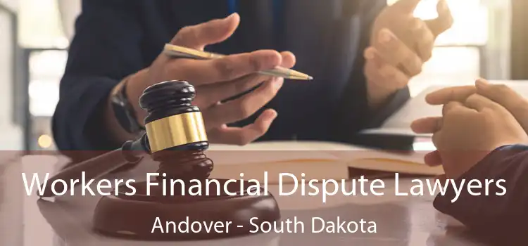 Workers Financial Dispute Lawyers Andover - South Dakota