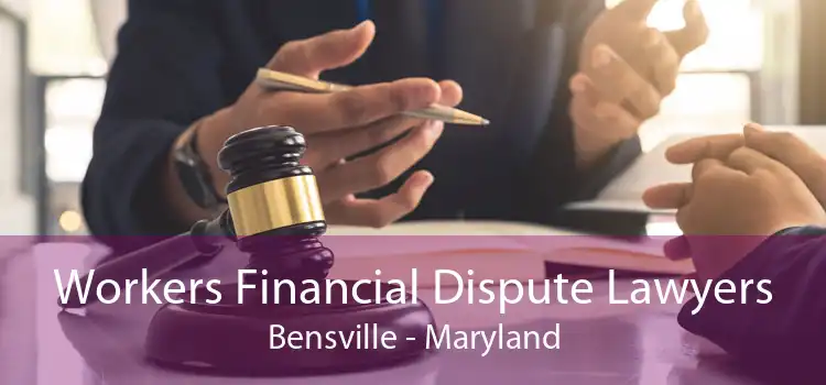 Workers Financial Dispute Lawyers Bensville - Maryland