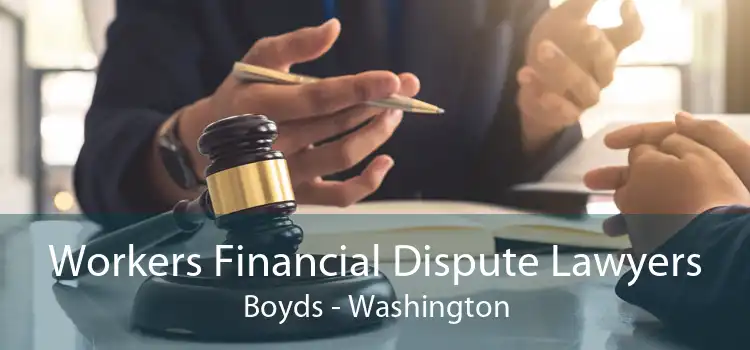 Workers Financial Dispute Lawyers Boyds - Washington