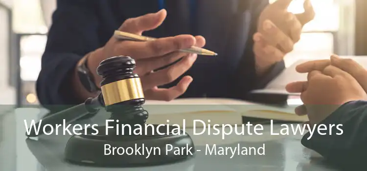 Workers Financial Dispute Lawyers Brooklyn Park - Maryland