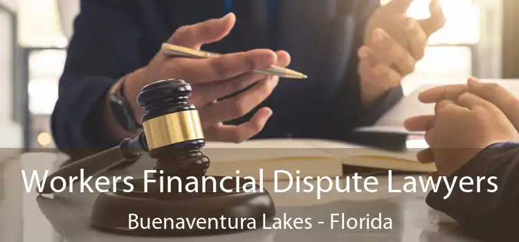 Workers Financial Dispute Lawyers Buenaventura Lakes - Florida