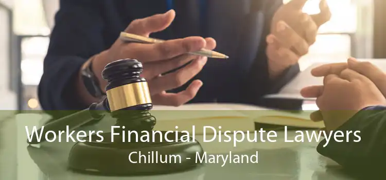 Workers Financial Dispute Lawyers Chillum - Maryland