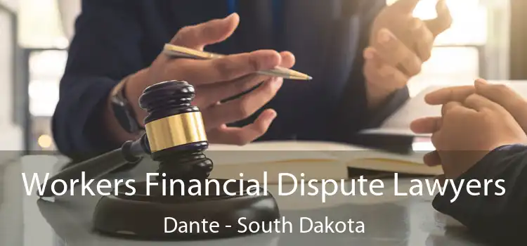 Workers Financial Dispute Lawyers Dante - South Dakota