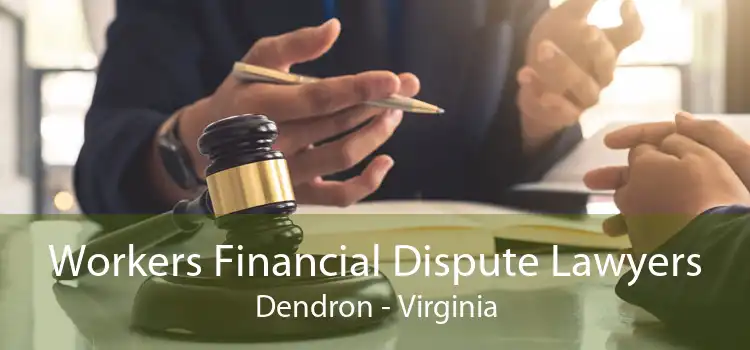 Workers Financial Dispute Lawyers Dendron - Virginia