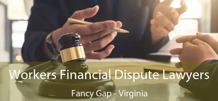 Workers Financial Dispute Lawyers Fancy Gap - Virginia