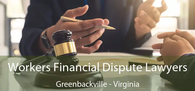Workers Financial Dispute Lawyers Greenbackville - Virginia
