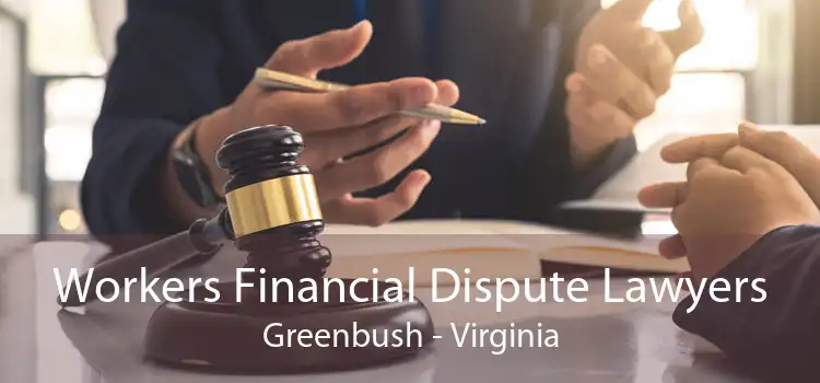 Workers Financial Dispute Lawyers Greenbush - Virginia
