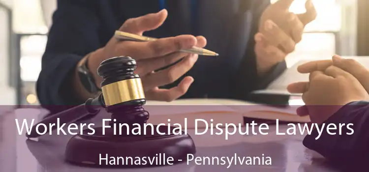 Workers Financial Dispute Lawyers Hannasville - Pennsylvania