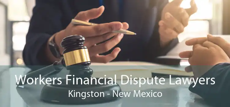 Workers Financial Dispute Lawyers Kingston - New Mexico