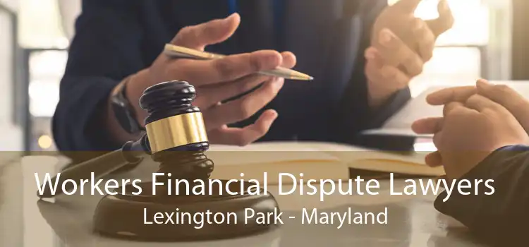 Workers Financial Dispute Lawyers Lexington Park - Maryland